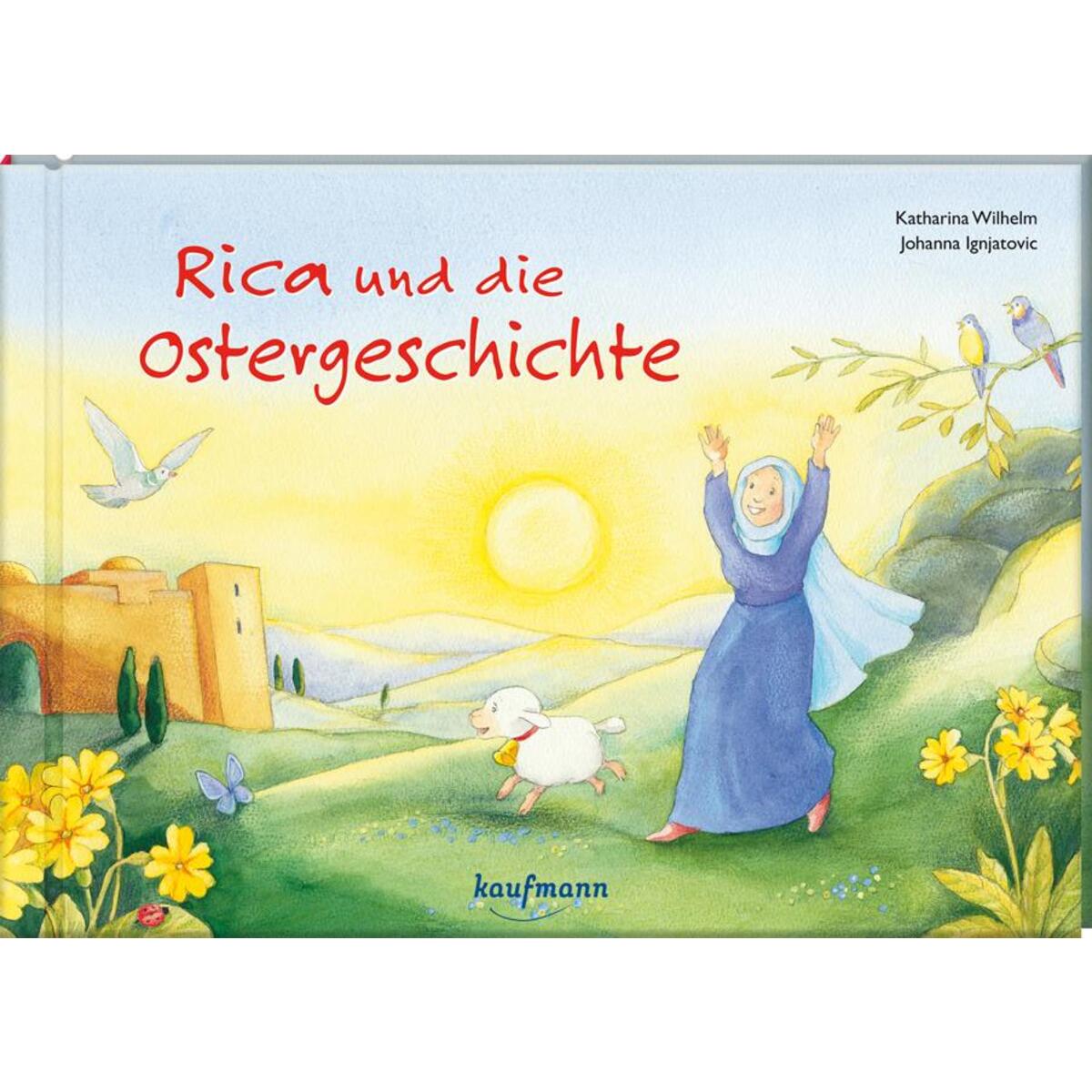 Rica und die Ostergeschichte Rica und die Ostergeschichte von Kaufmann Ernst Vlg GmbH