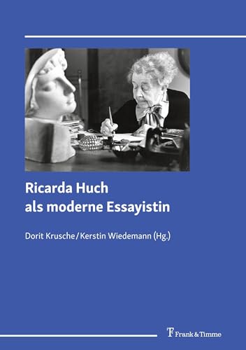 Ricarda Huch als moderne Essayistin von Frank & Timme