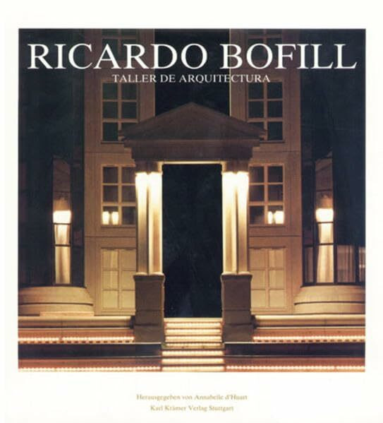 Ricardo Bofill: Taller de Arquitectura. Die Gestaltung der Stadt, Industrie und Klassizismus Ricardo Bofill: Taller de Arquitectura. Die Gestaltung der Stadt, Industrie und Klassizismus