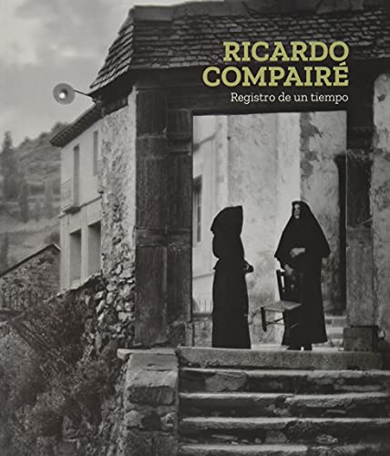 Ricardo Compairé: Registro de un tiempo (Catálogos de exposición) von Prensas de la Universidad de Zaragoza
