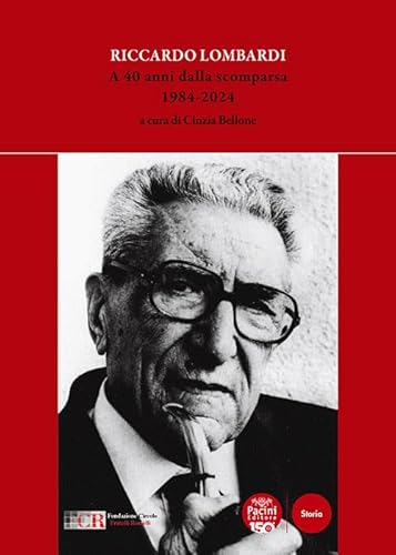 Riccardo Lombardi. A 40 anni dalla scomparsa 1984-2024 (Storia) von Pacini Editore