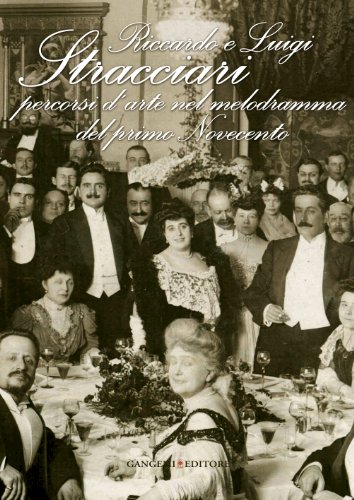 Riccardo e Luigi Stracciari. Percorsi d'arte nel melodramma del primo Novecento. Ediz. illustrata (Opere varie) von Gangemi Editore