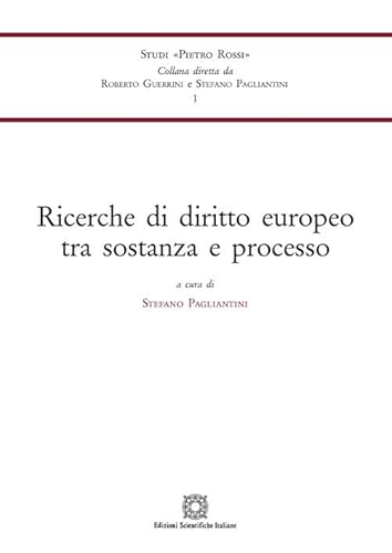 Ricerche di diritto europeo tra sostanza e processo (Univ. Siena-Studi di Pietro Rossi) von Edizioni Scientifiche Italiane