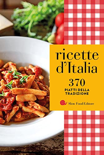 Ricette d'Italia. 370 piatti della tradizione (Ricettari Slow Food)