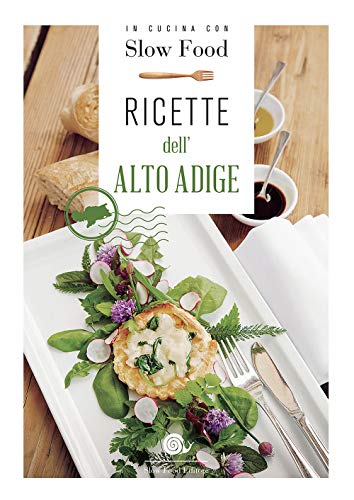 Ricette dell'Alto Adige (Ricettari Slow Food)