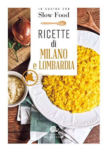 Ricette di Milano e Lombardia (I ricettari di Slow Food) von Slow Food