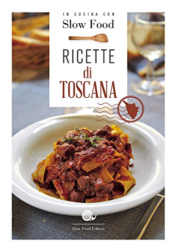 Ricette di Toscana (Ricettari Slow Food)