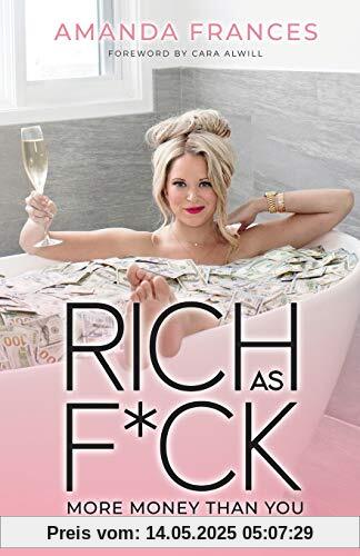 Rich As F*ck: More Money Than You Know What to Do With