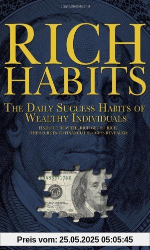 Rich Habits: The Daily Success Habits of Wealthy Individuals: Find Out How the Rich Get So Rich (the Secrets to Financial Success R