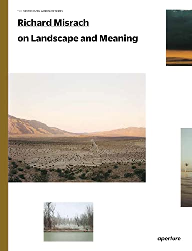 Richard Misrach on Landscape and Meaning (The Photography Workshop Series) von Aperture
