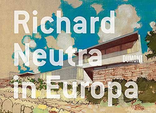 Richard Neutra in Europa.: Bauten und Projekte 1960–1970