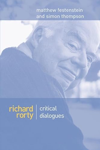 Richard Rorty Critical Dialogues: Critical Dialogues