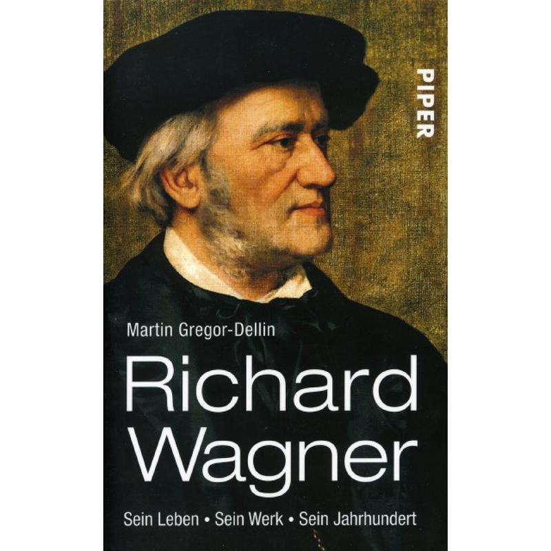 Richard Wagner - sein Leben sein Werk sein Jahrhundert