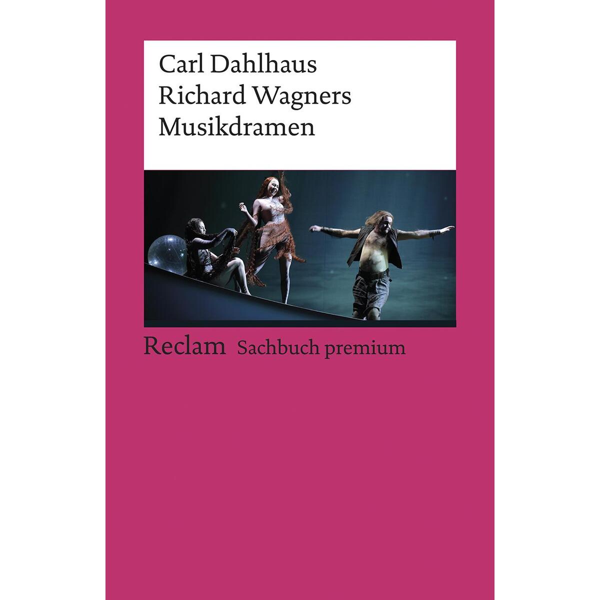 Richard Wagners Musikdramen Richard Wagners Musikdramen von Reclam Philipp Jun.