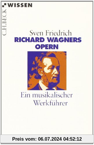 Richard Wagners Opern: Ein musikalischer Werkführer