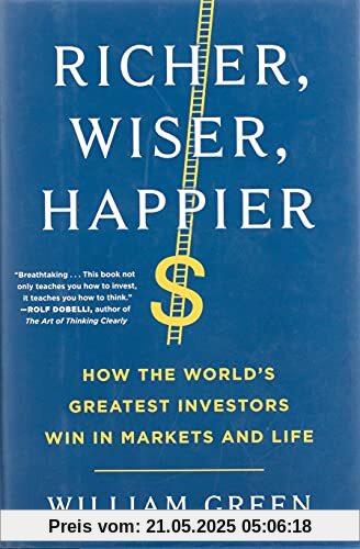 Richer, Wiser, Happier: How the World's Greatest Investors Win in Markets and Life