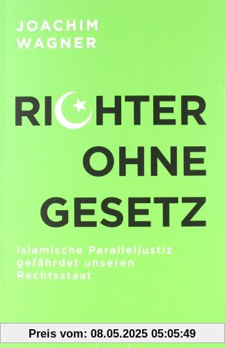 Richter ohne Gesetz: Islamische Paralleljustiz gefährdet unseren Rechtsstaat