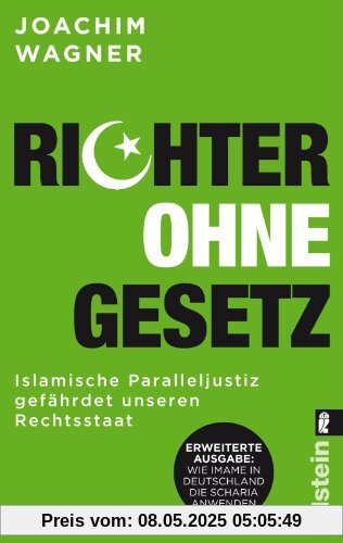 Richter ohne Gesetz: Islamische Paralleljustiz gefährdet unseren Rechtsstaat - Wie Imame in Deutschland die Scharia anwenden