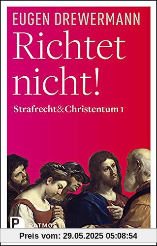 Richtet nicht!: Strafrecht und Christentum, Band 1 Richtet nicht!: Strafrecht und Christentum, Band 1
