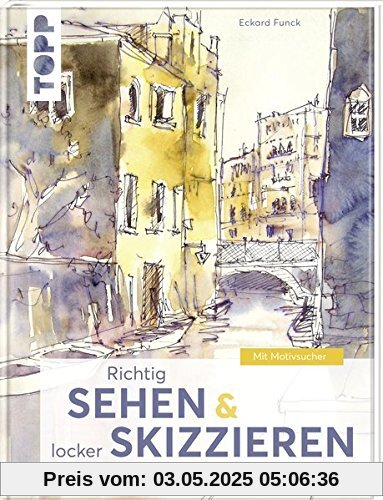 Richtig Sehen & locker Skizzieren: Praxisnah perspektivisch Zeichnen lernen. Mit Motivsucher