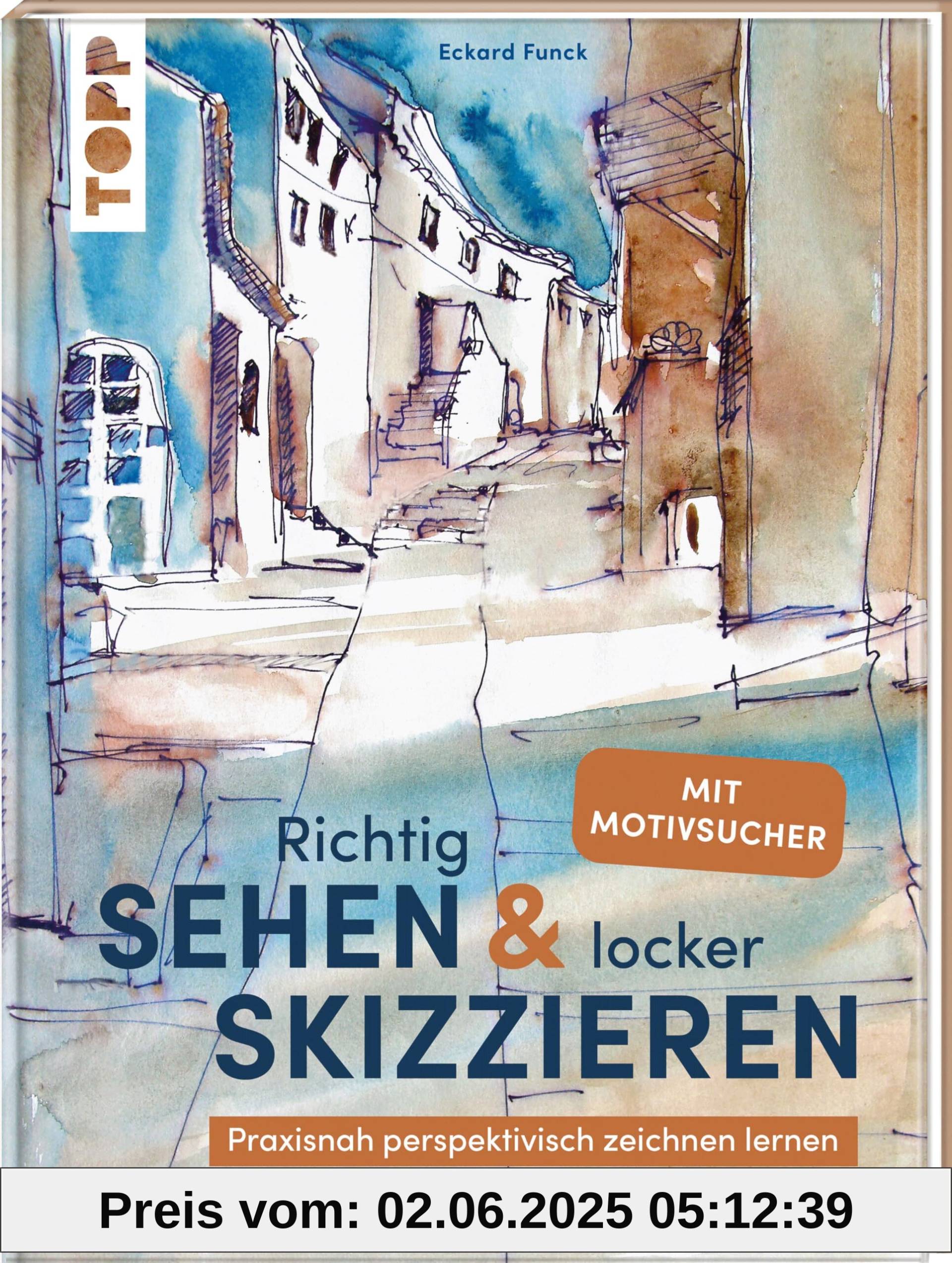Richtig Sehen & locker Skizzieren: Praxisnah perspektivisch Zeichnen lernen. Mit Motivsucher