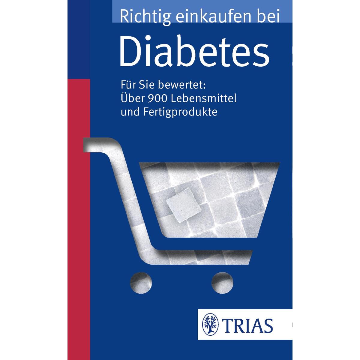 Richtig einkaufen bei Diabetes Richtig einkaufen bei Diabetes von Trias