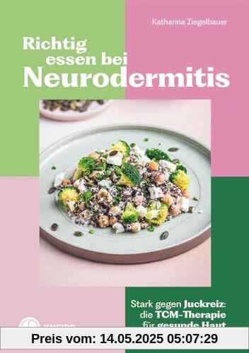 Richtig essen bei Neurodermitis: Stark gegen Juckreiz: Die TCM-Therapie für gesunde Haut (Gesund bleiben mit Kneipp)