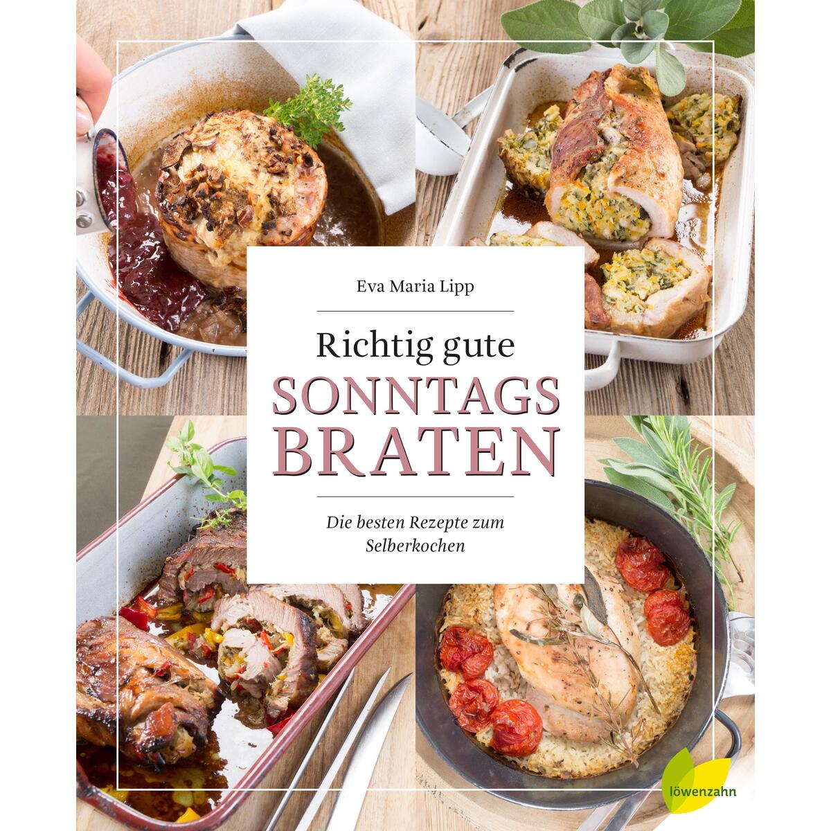 Richtig gute Sonntagsbraten Richtig gute Sonntagsbraten von Edition Loewenzahn