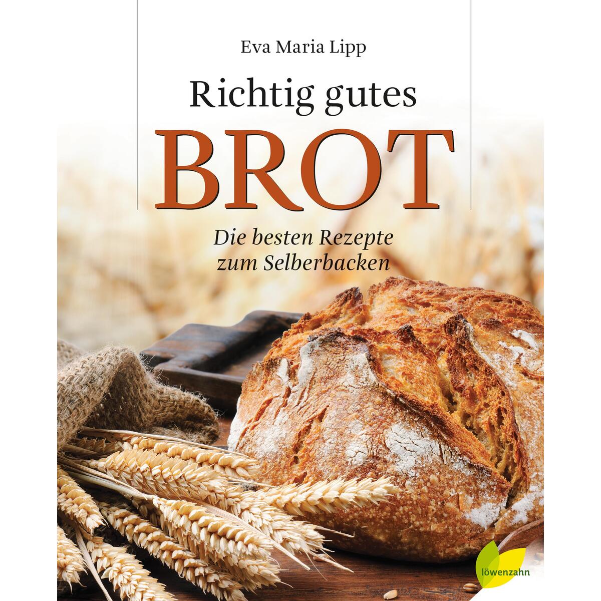 Richtig gutes Brot von Edition Loewenzahn