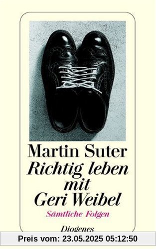 Richtig leben mit Geri Weibel: Alle Folgen in einem Band Richtig leben mit Geri Weibel: Alle Folgen in einem Band
