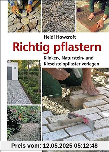 Richtig pflastern: Klinker-, Naturstein- und Kieselsteinpflaster verlegen