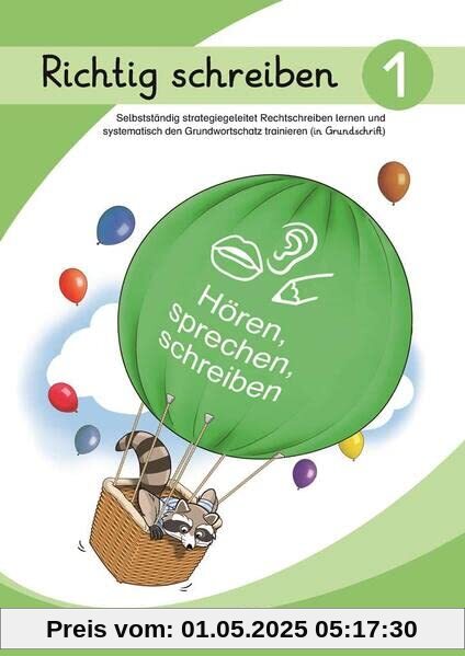 Richtig schreiben 1 (Grundschrift): Selbstständig strategiegeleitet Rechtschreiben lernen und systematisch den Grundwortschatz trainieren