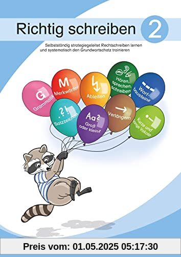 Richtig schreiben 2. Selbstständig strategiegeleitet Rechtschreiben lernen und systematisch den Grundwortschatz trainieren: Selbstständig ... systematisch den Grundwortschatz trainieren