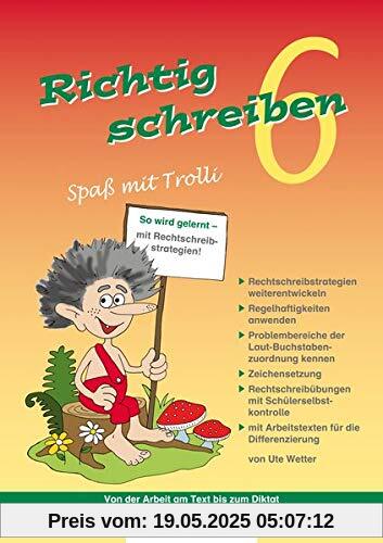 Richtig schreiben – Spaß mit Trolli, 6. Schuljahr, Druckschrift: Rechtschreibübungen mit Schülerselbstkontrolle, inliegend Arbeitstexte für die Differenzierung