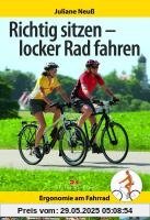 Richtig sitzen - locker Rad fahren: Ergonomie am Fahrrad Richtig sitzen - locker Rad fahren: Ergonomie am Fahrrad