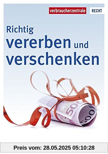 Richtig vererben und verschenken (Reihe Recht)