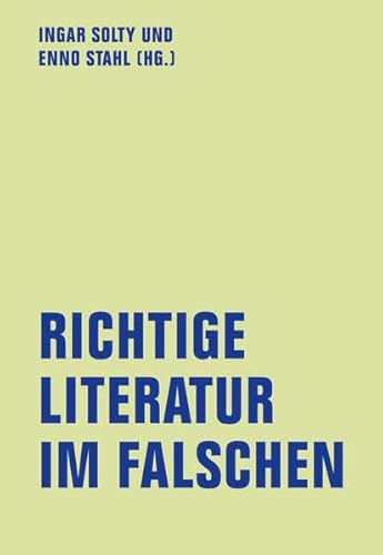 Richtige Literatur im Falschen?: Schriftsteller – Kapitalismus – Kritik (lfb texte)