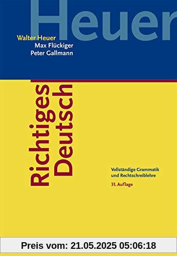 Richtiges Deutsch: Vollständige Grammatik und Rechtschreiblehre Richtiges Deutsch: Vollständige Grammatik und Rechtschreiblehre