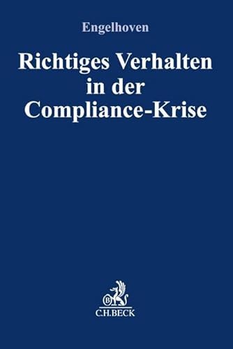 Richtiges Verhalten in der Compliance-Krise (Compliance für die Praxis)