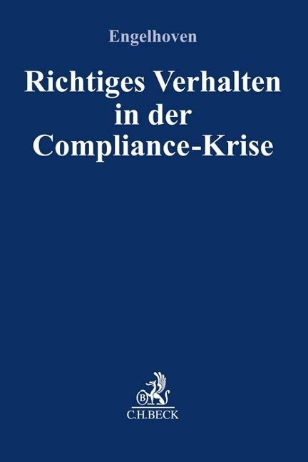 Richtiges Verhalten in der Compliance-Krise Richtiges Verhalten in der Compliance-Krise