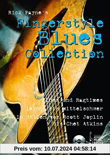 Rick Payne's Fingerstyle Blues Collection: Blues und Ragtimes, leicht bis mittelschwer. In Stilen von Scott Joplin bis Chet Atkins. CD included