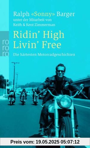 Ridin' High Livin' Free: Die härtesten Motorradgeschichten