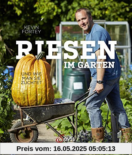 Riesen im Garten: und wie man sie züchtet
