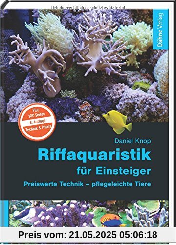 Riffaquaristik für Einsteiger: Preiswerte Technik - pflegeleichte Tiere Riffaquaristik für Einsteiger: Preiswerte Technik - pflegeleichte Tiere
