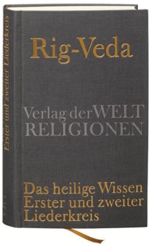 Rig-Veda – Das heilige Wissen: Erster und zweiter Liederkreis von Verlag der Weltreligionen