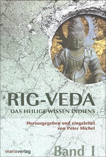 Rig-Veda: Das heilige Wissen Indiens in zwei Bänden Rig-Veda: Das heilige Wissen Indiens in zwei Bänden