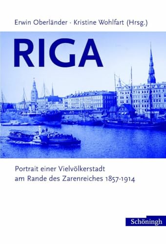 Riga: Porträt einer Vielvölkerstadt am Rande des Zarenreiches 1857-1914