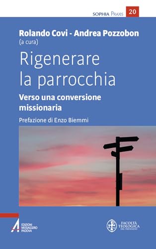 Rigenerare la parrocchia. Verso una conversione missionaria (Sophìa. Praxis) von EMP - Edizioni Messaggero Padova
