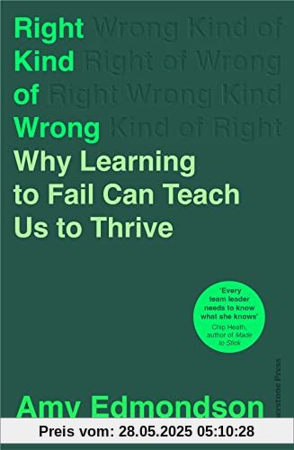 Right Kind of Wrong: Why Learning to Fail Can Teach Us to Thrive