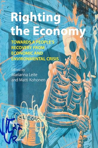 Righting the Economy: Towards a People's Recovery from Economic and Environmental Crisis Righting the Economy: Towards a People's Recovery from Economic and Environmental Crisis von Agenda Publishing